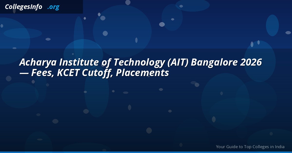 Acharya IT Bangalore — KCET Cutoff 19,409, Fees Rs 60K and Placements 2026