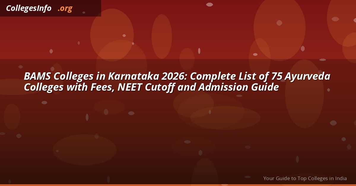 BAMS Colleges in Karnataka 2026 — 75 Ayurveda Colleges, NEET Cutoff and Fees