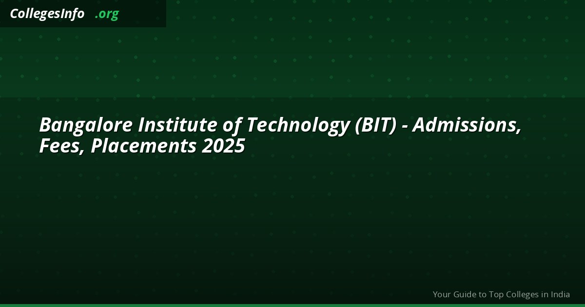 Bangalore Institute of Technology (BIT) — KCET Cutoff 5,036, Fees and Placements 2026