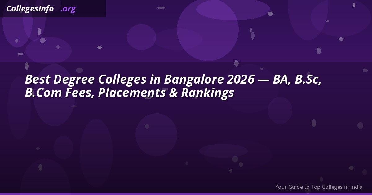 Best Degree Colleges in Bangalore 2026 — BCom, BSc, BA Fees and Placements
