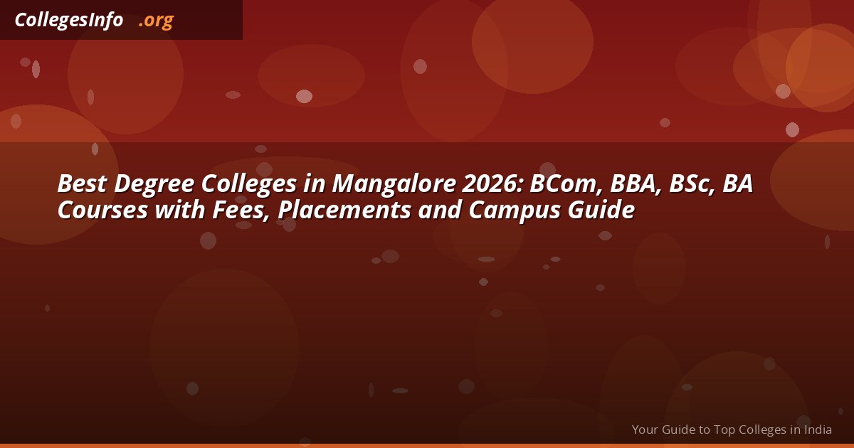 Best Degree Colleges in Mangalore 2026: BCom, BBA, BSc, BA Courses with Fees, Placements and Campus Guide