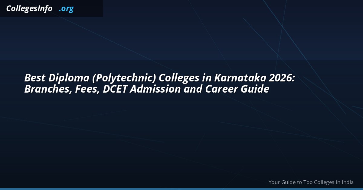 Best Diploma (Polytechnic) Colleges in Karnataka 2026: Branches, Fees, DCET Admission and Career Guide