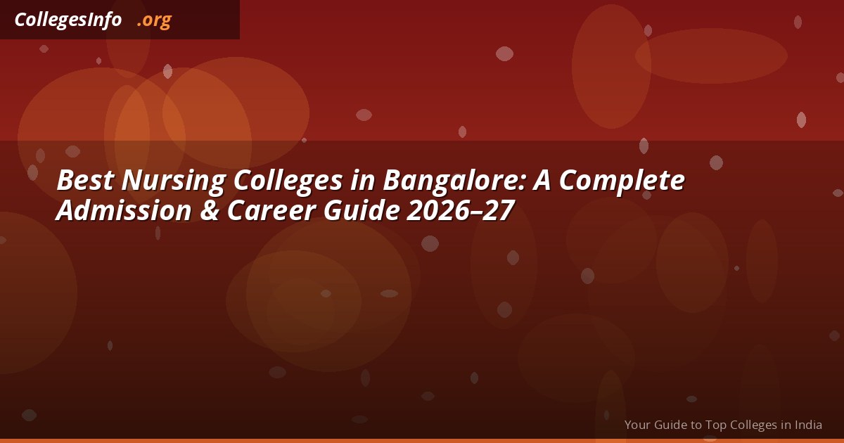 Best Nursing Colleges in Bangalore 2026 — BSc Nursing Fees, INC Approved and Placements