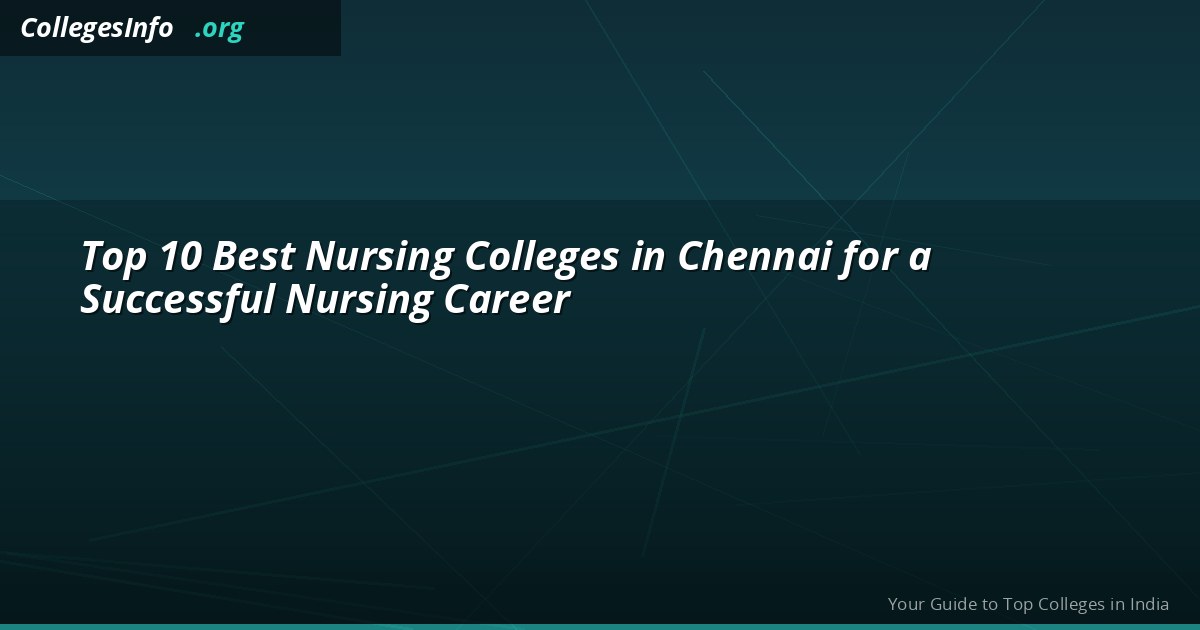 Top 10 Nursing Colleges in Chennai 2026 — BSc Nursing Fees, NEET Cutoff and Admission