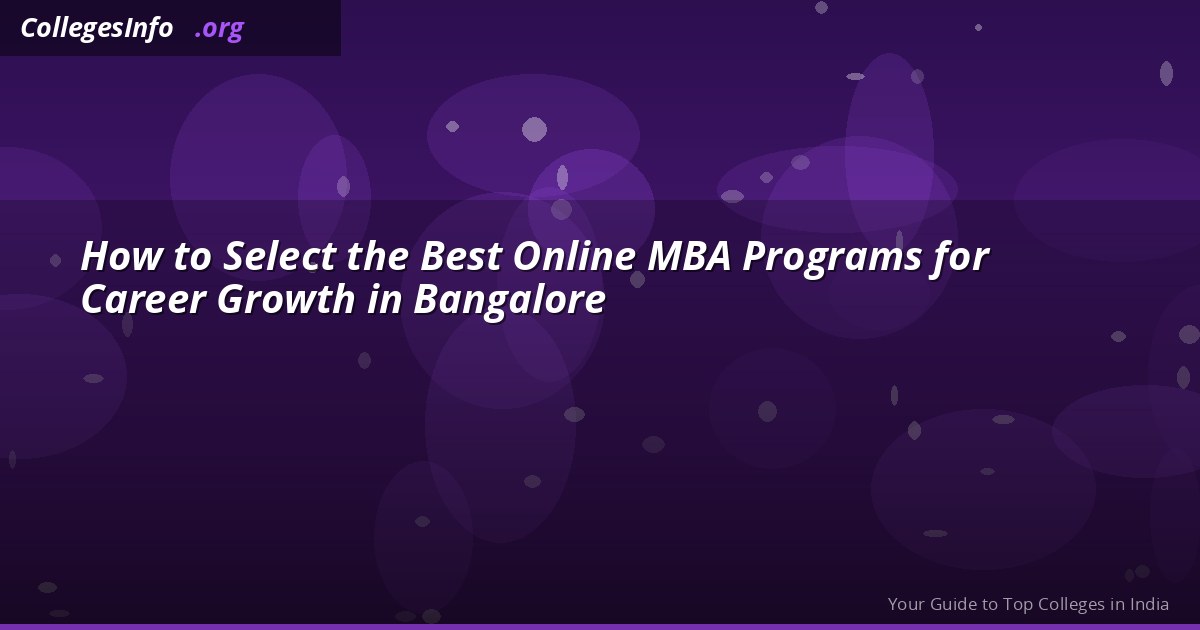 How to Select the Best Online MBA Programs for Career Growth in Bangalore
