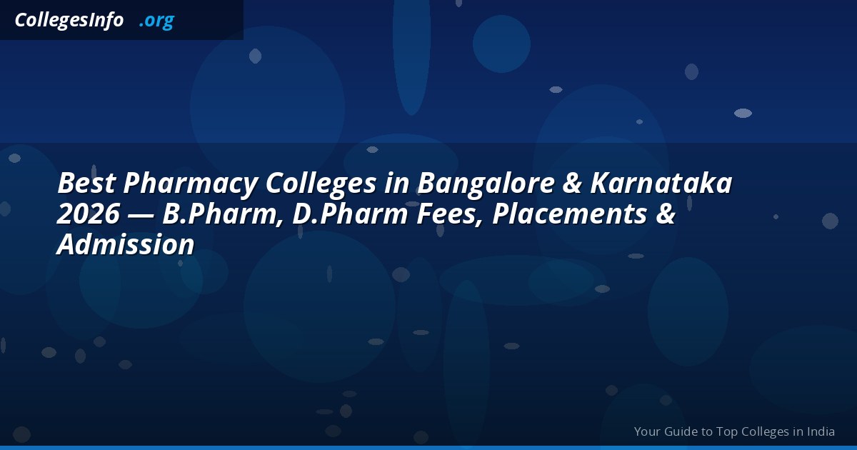 Best Pharmacy Colleges in Bangalore and Karnataka 2026 — B.Pharm KCET Cutoff and Fees