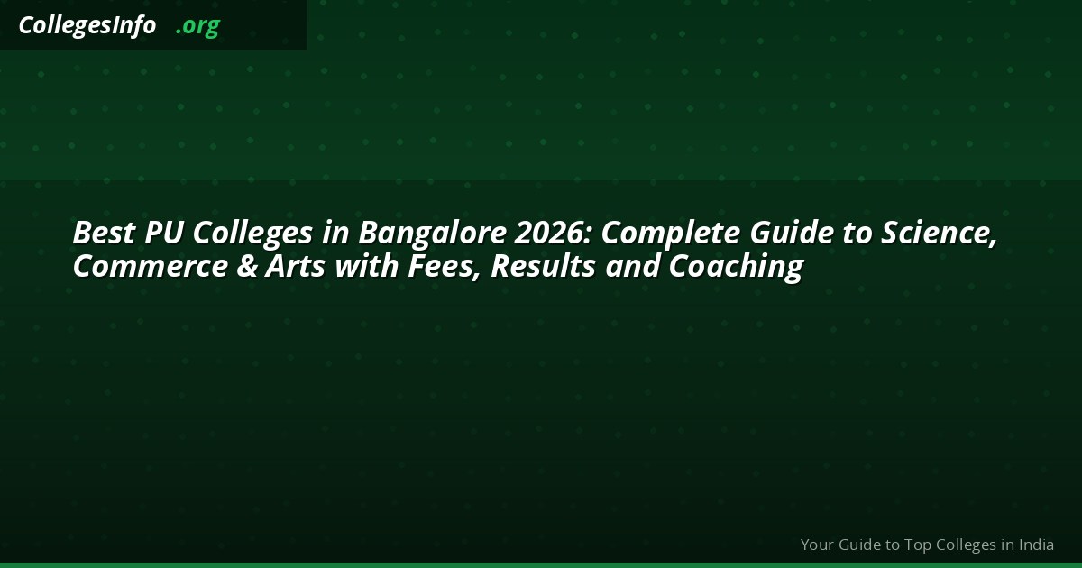 Best PU Colleges in Bangalore 2026 — Science, Commerce, NEET Coaching and Fees