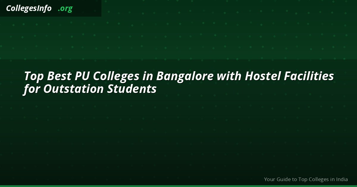 Top Best PU Colleges in Bangalore with Hostel Facilities for Outstation Students