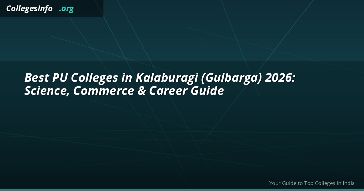Best PU Colleges in Kalaburagi (Gulbarga) 2026: Science, Commerce & Career Guide