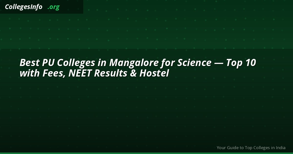 Best PU Colleges in Mangalore for Science — Top 10 with Fees, NEET Results & Hostel