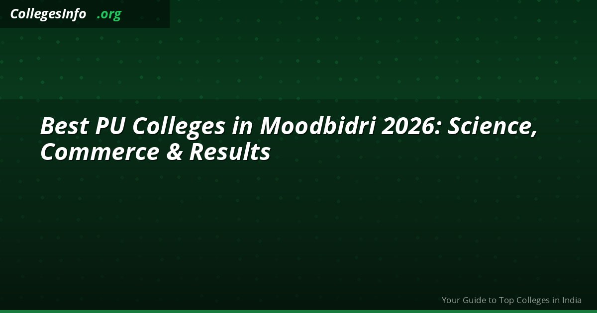 Best PU Colleges in Moodbidri 2026 — Alva's, Science, Commerce, Fees and Results