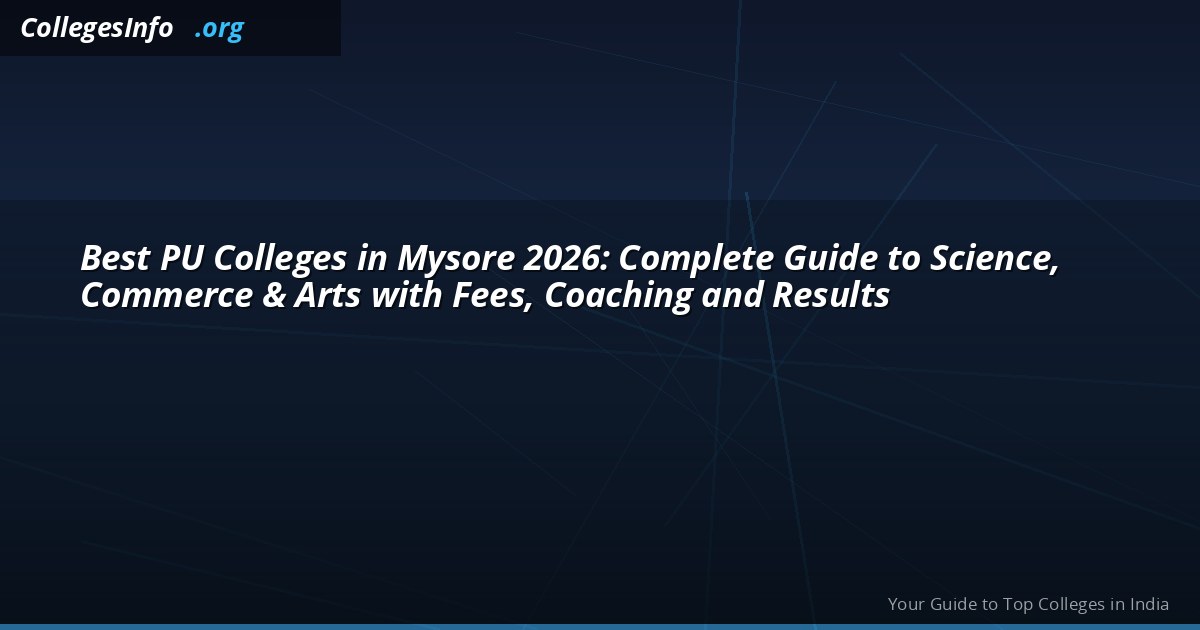 Best PU Colleges in Mysore 2026 — Science, Commerce, NEET Coaching and Fees