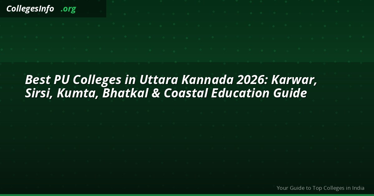 Best PU Colleges in Uttara Kannada 2026: Karwar, Sirsi, Kumta, Bhatkal & Coastal Education Guide