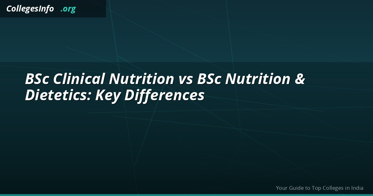 BSc Clinical Nutrition vs BSc Nutrition and Dietetics — Differences, Salary and Career
