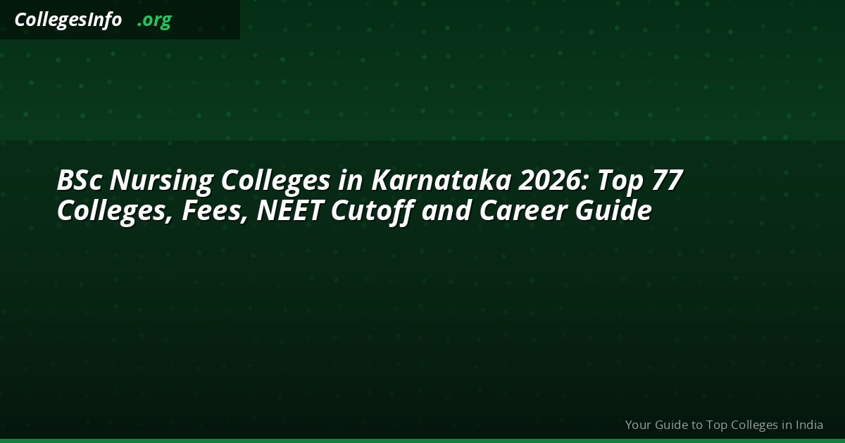 BSc Nursing Colleges in Karnataka 2026: Top 77 Colleges, Fees, NEET Cutoff and Career Guide