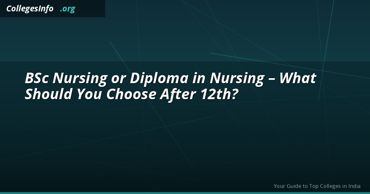BSc Nursing vs Diploma Nursing (GNM) — Which to Choose After 12th in 2026?