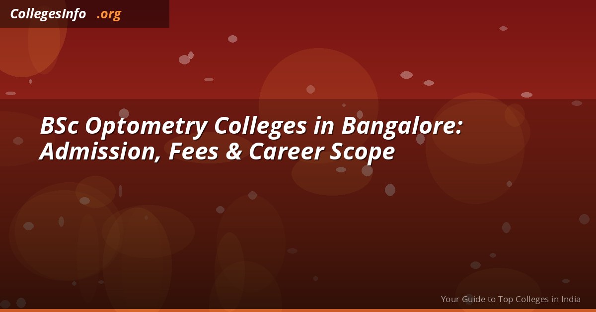 BSc Optometry Colleges in Bangalore 2026 — Fees, NEET Cutoff and Career Scope