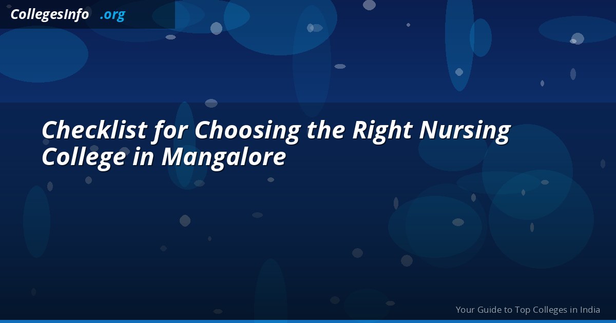 How to Choose a Nursing College in Mangalore — INC Approval, Fees and Placements