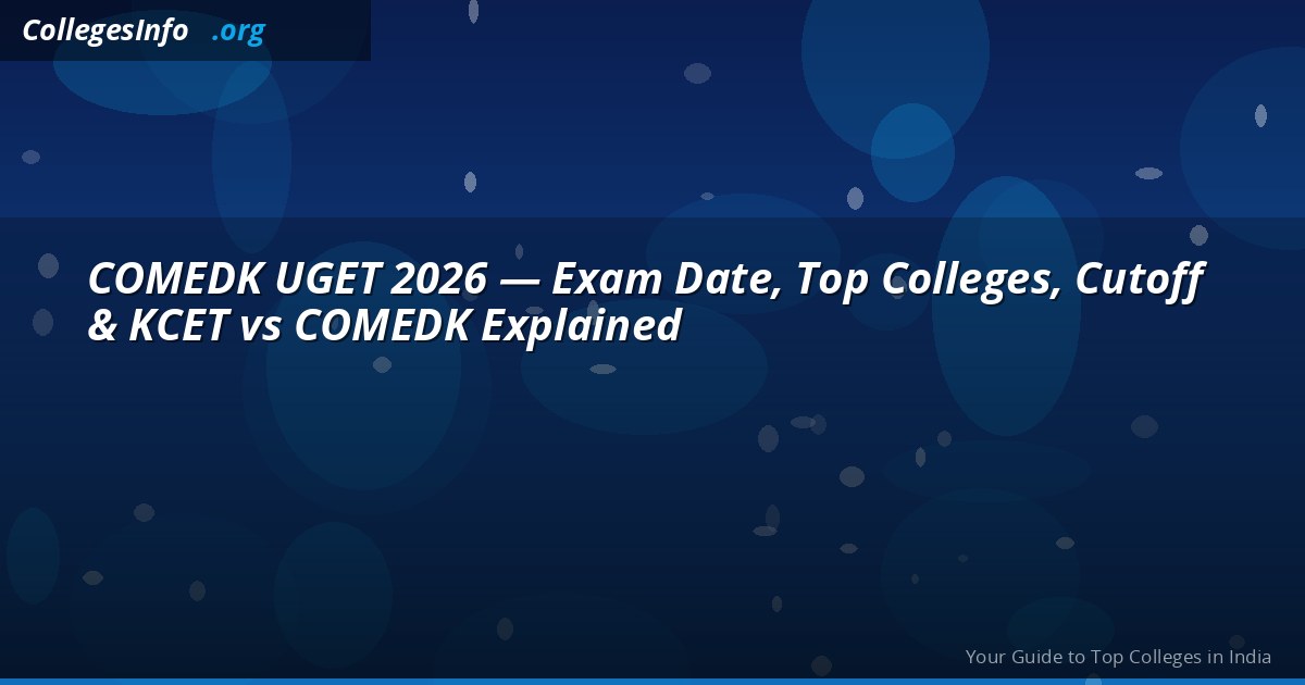COMEDK UGET 2026 — Exam Date, Difficulty vs KCET, Top Colleges and Cutoff Guide