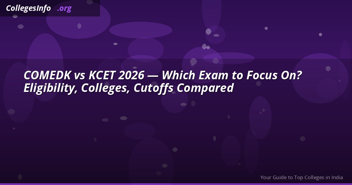 COMEDK vs KCET 2026 — Key Differences, Fees, Colleges and Which to Write