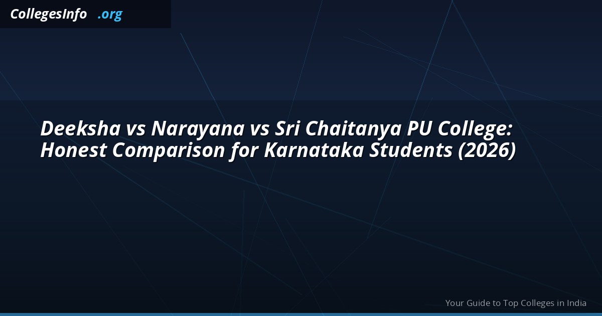 Deeksha vs Narayana vs Sri Chaitanya PU College — Honest 2026 Comparison