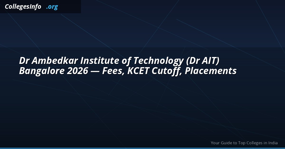 Dr AIT Bangalore — KCET Cutoff ~8,500, Aided Fees Rs 40K-80K and Placements 2026