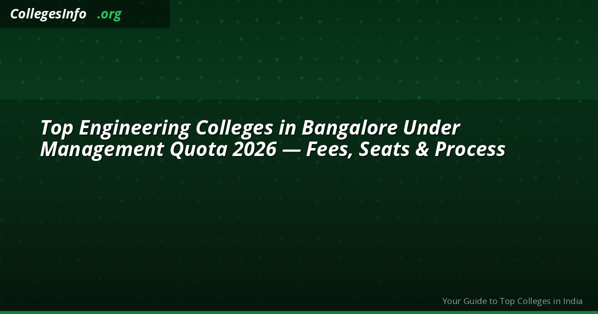 Management Quota Engineering Colleges in Bangalore 2026 — Fees, Seats and Process