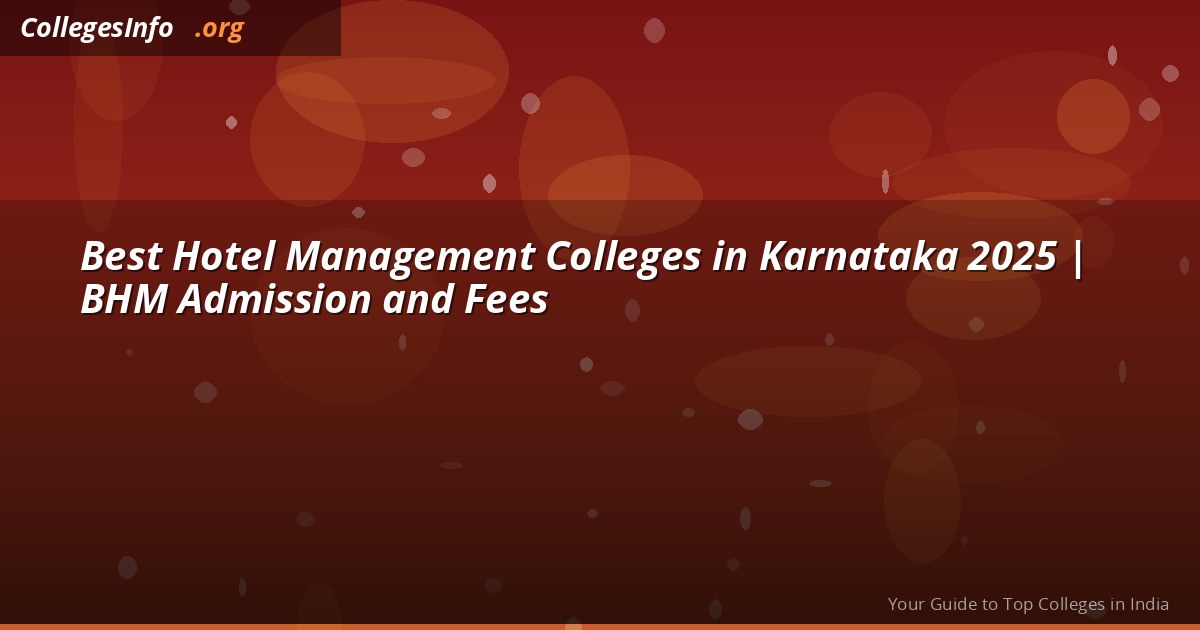 Best Hotel Management Colleges in Karnataka 2025 | BHM Admission and Fees