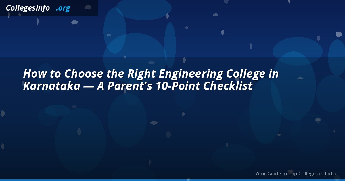 How to Choose an Engineering College in Karnataka — A 10-Point Parent Checklist 2026