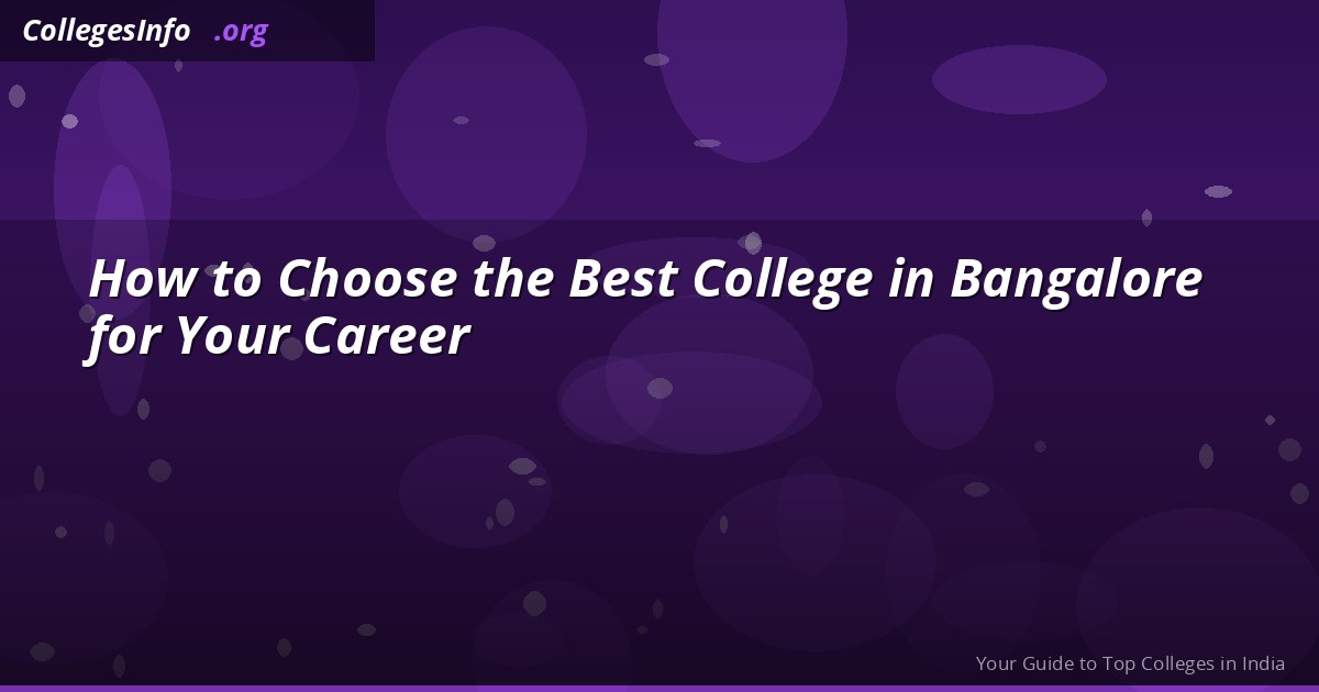 How to Choose the Right College in Bangalore — A Practical 2026 Checklist