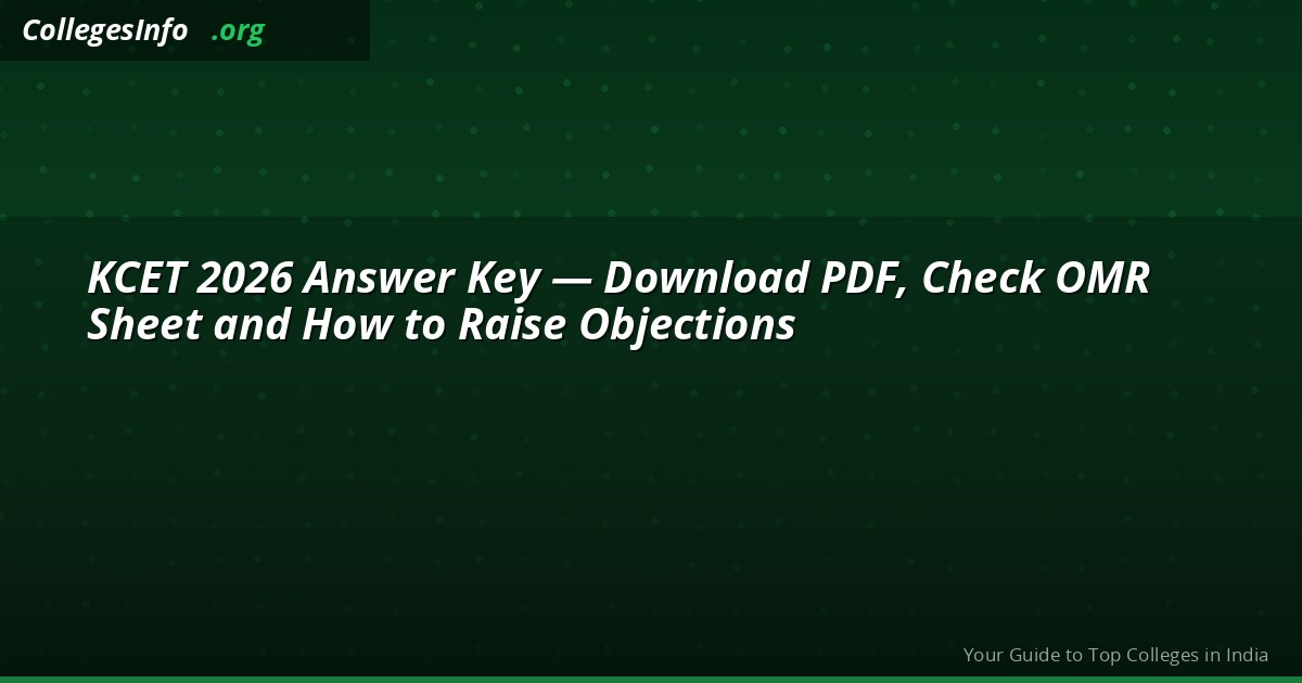 KCET 2026 Answer Key — Download PDF, Check OMR Sheet and Raise Objections