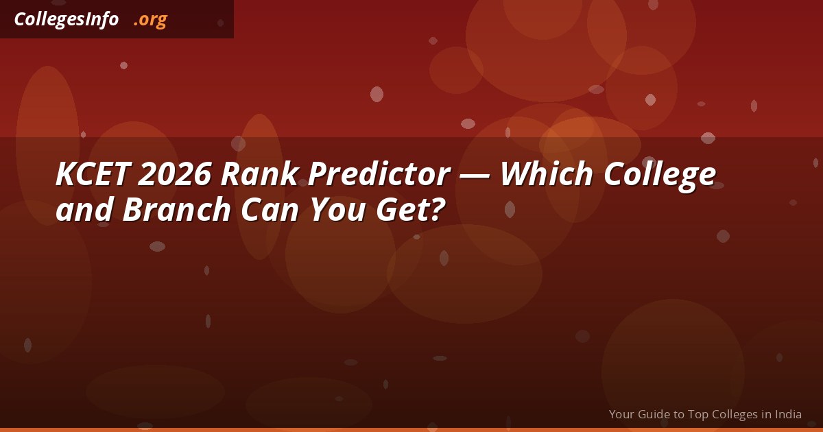 KCET 2026 Rank Predictor — Which College and Branch Can You Get?