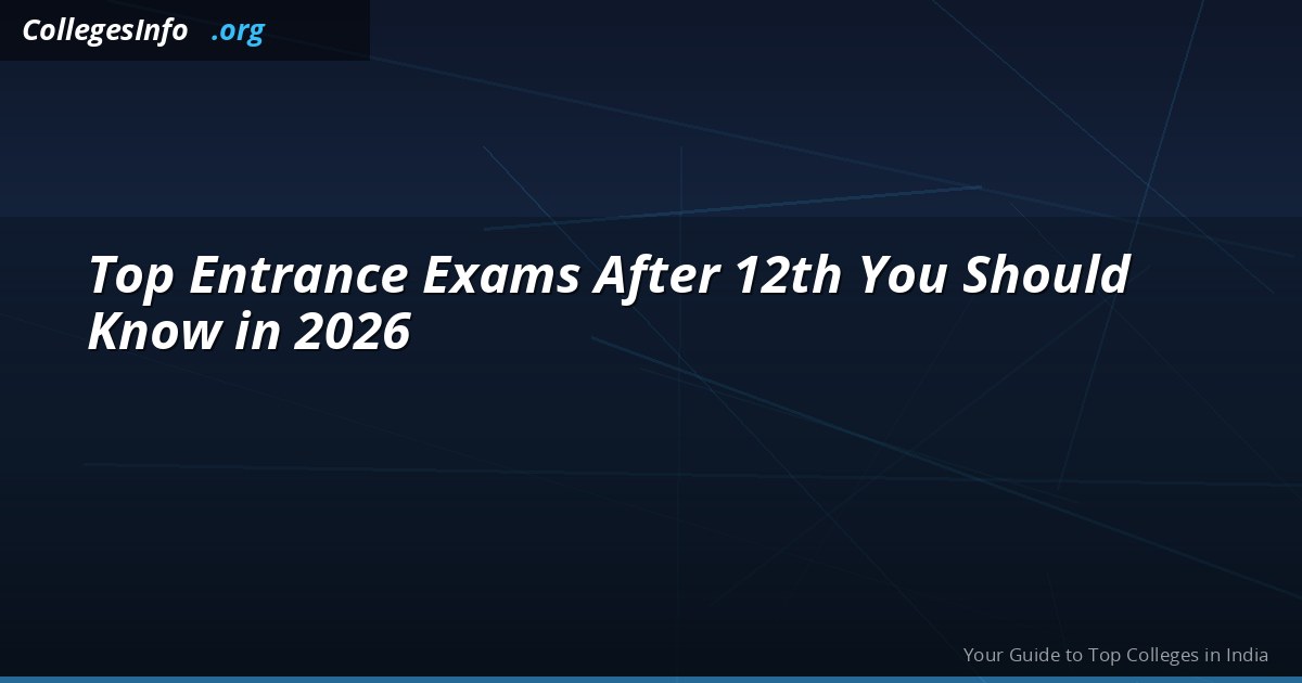 Top Entrance Exams After 12th in 2026 — Science, Commerce and Arts Stream Guide