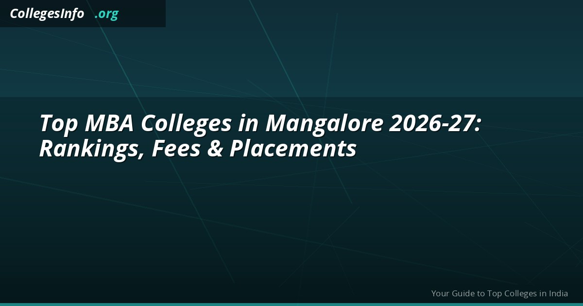 Top 10 MBA Colleges in Mangalore 2026-27 — Fees, PGCET Cutoff & Placements