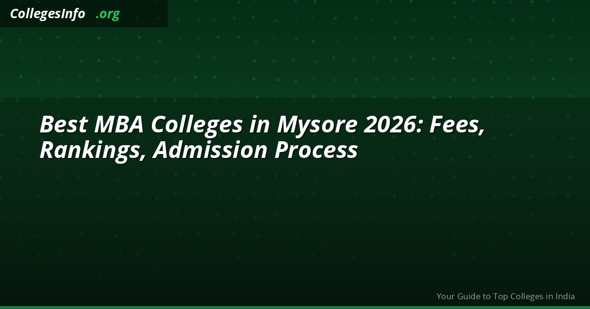 Top 10 MBA Colleges in Mysore 2026-27 — SDMIMD NIRF 18, Fees from Rs 57,000