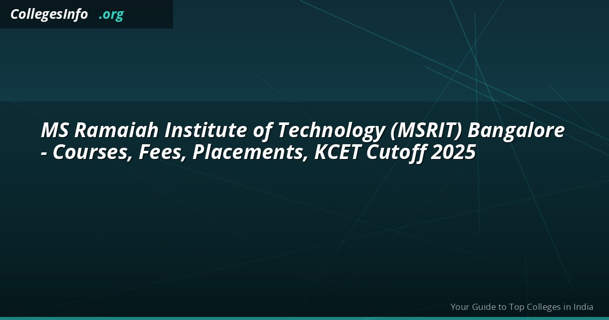 MSRIT Bangalore 2026 — KCET Cutoff 1,100, NAAC A+, Fees and Placements