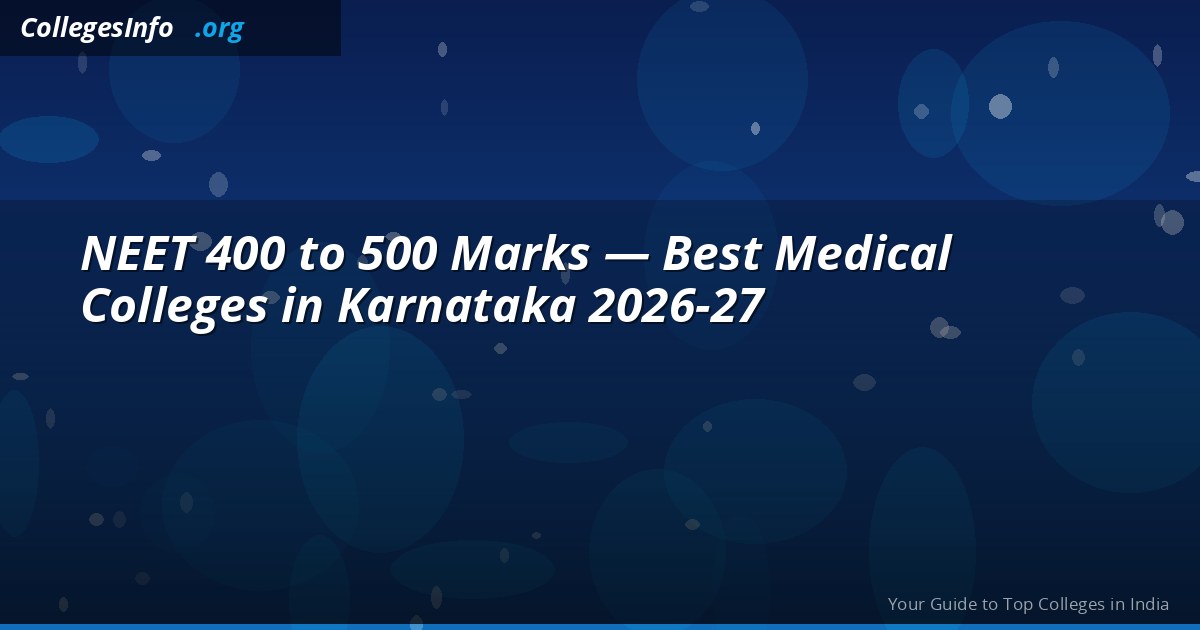NEET 400 to 500 Marks — Best Medical Colleges in Karnataka 2026