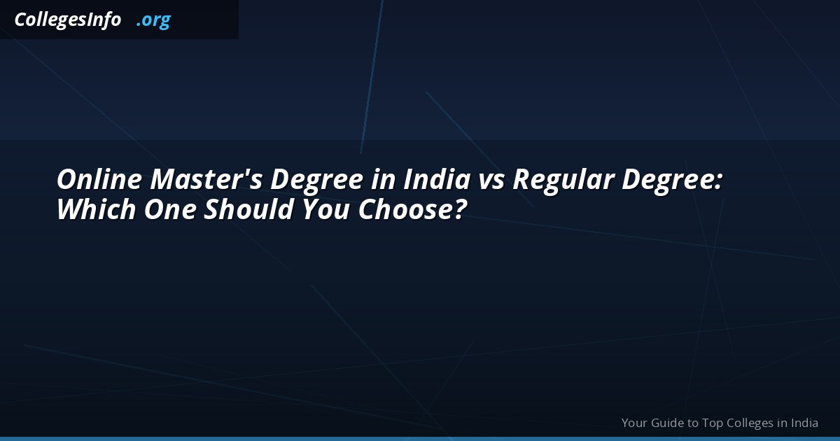 Online Master's Degree in India vs Regular Degree: Which One Should You Choose?