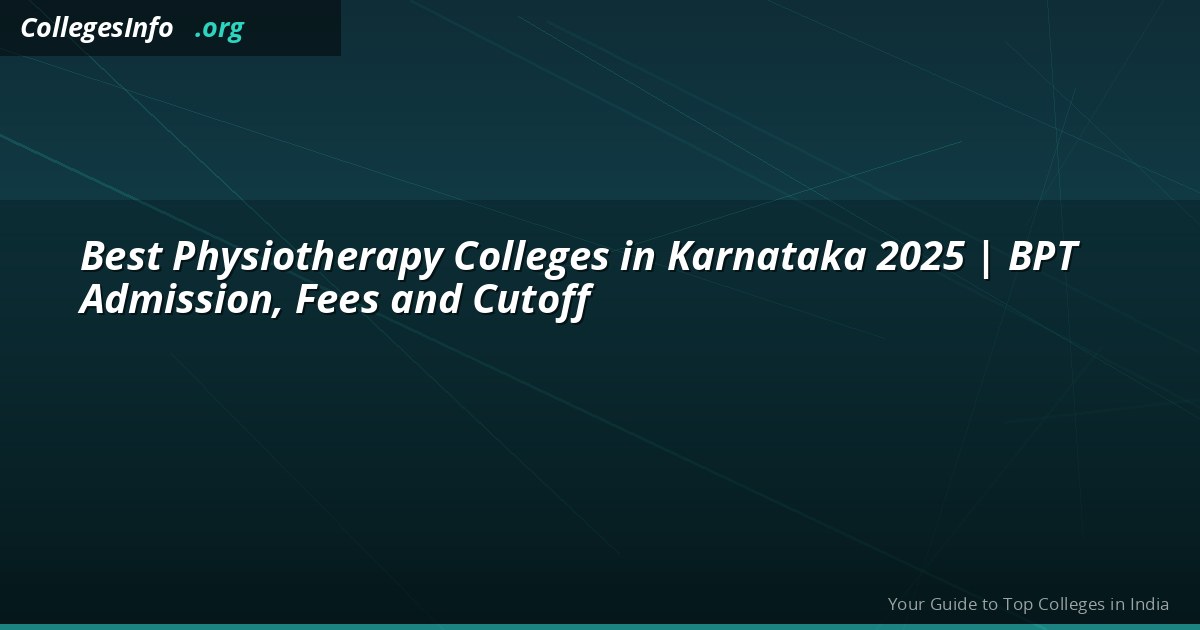 Best Physiotherapy Colleges in Karnataka 2025 | BPT Admission, Fees and Cutoff