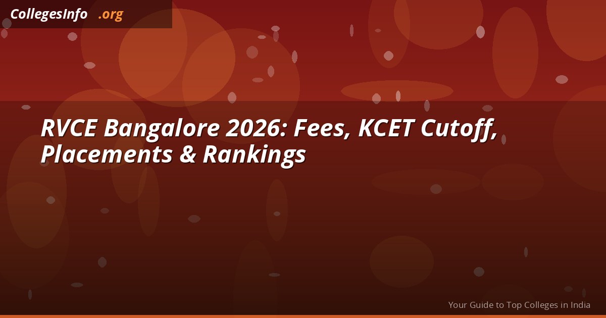 RVCE Bangalore 2026 — KCET Cutoff ~500, Fees Rs 1.4-2.3L, NIRF 75 and Placements