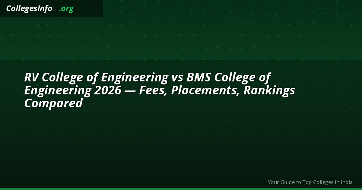 RV College of Engineering vs BMS College of Engineering 2026 — Fees, Placements, Rankings Compared