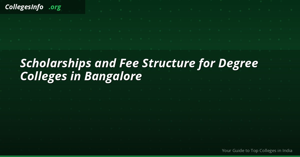 Scholarships and Fee Structure for Degree Colleges in Bangalore