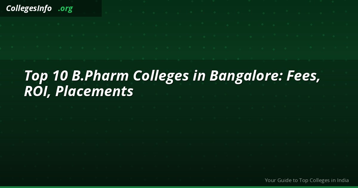 Top 10 B.Pharm Colleges in Bangalore 2026 — KCET Cutoff, Fees and Placements