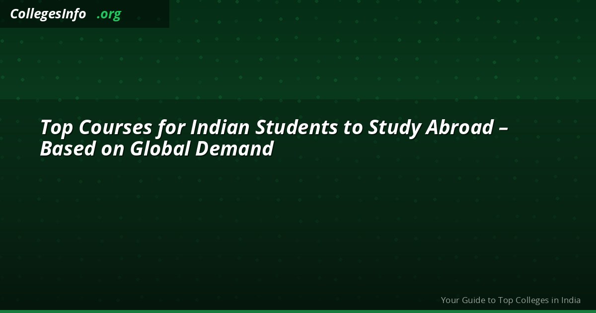 Top Courses for Indian Students to Study Abroad – Based on Global Demand