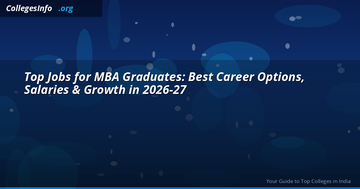 Top Jobs for MBA Graduates: Best Career Options, Salaries & Growth in 2026-27