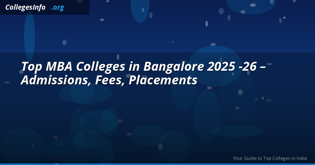 Top 10 MBA Colleges in Bangalore 2026-27 — IIM-B Fees, XIME, SJIM Placements