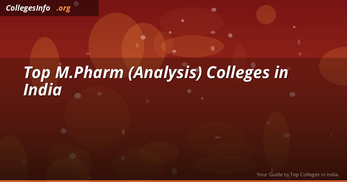 Top M.Pharm (Analysis) Colleges in India