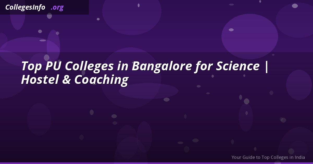 Top PU Colleges in Bangalore for Science 2026 — NEET Coaching, Fees and Results