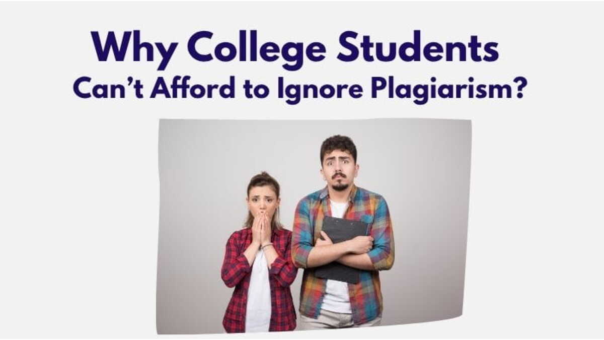 Why College Students Can't Afford to Ignore Plagiarism?