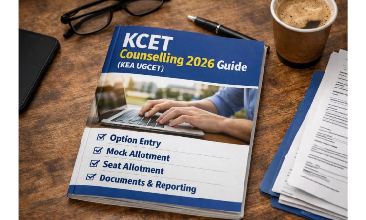 KCET Counselling 2026 Guide (KEA UGCET)  Option Entry, Mock Allotment, Seat Allotment, Documents and Reporting